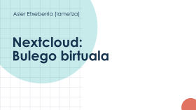 Nextcloud: Bulego birtuala - Asier Etxeberria by Euskarabildua #12 2023