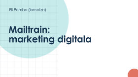 Mailtrain: marketing digitala - Eli Pombo by Euskarabildua #12 2023